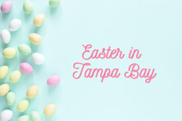 Easter in Tampa Bay 2025: Brunch, Dinner, Events & More